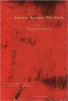 Spoločnosť proti štátu: Eseje z politickej antropológie - Society Against the State: Essays in Political Anthropology