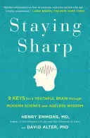 Zostať ostrý: 9 kľúčov k mladému mozgu prostredníctvom modernej vedy a nestarnúcej múdrosti - Staying Sharp: 9 Keys for a Youthful Brain Through Modern Science and Ageless Wisdom