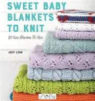 Sladké detské deky na pletenie: 29 roztomilých dečiek na pletenie - Sweet Baby Blankets to Knit: 29 Cute Blankets to Knit