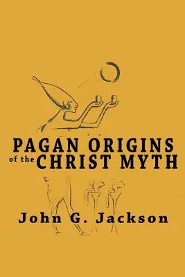 Pohanský pôvod mýtu o Kristovi - Pagan Origins of the Christ Myth