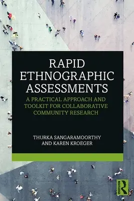 Rýchle etnografické hodnotenia: Praktický prístup a súbor nástrojov pre kolaboratívny komunitný výskum - Rapid Ethnographic Assessments: A Practical Approach and Toolkit For Collaborative Community Research