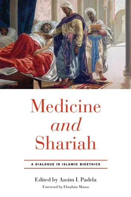 Medicína a šaría: Dialóg v islamskej bioetike - Medicine and Shariah: A Dialogue in Islamic Bioethics