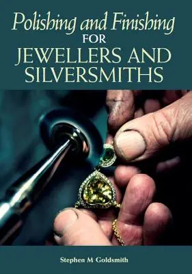 Leštenie a povrchová úprava pre klenotníkov a strieborníkov - Polishing and Finishing for Jewellers and Silversmiths