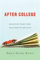 After College: Prechod, vzťahy a viera - After College: Navigating Transitions, Relationships and Faith