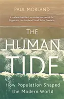 Ľudský príliv - Ako populácia formovala moderný svet - Human Tide - How Population Shaped the Modern World