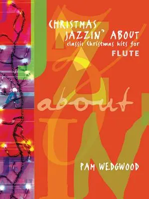 Christmas Jazzin' about for Flute: Klasické vianočné hity - Christmas Jazzin' about for Flute: Classic Christmas Hits