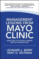 Lekcie manažmentu z kliniky Mayo: Inside One of the World's Most Admired Service Organizations (Vnútri jednej z najobdivovanejších servisných organizácií na svete) - Management Lessons from Mayo Clinic: Inside One of the World's Most Admired Service Organizations