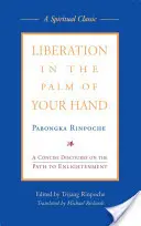 Oslobodenie na dlani: Stručný výklad o ceste k osvieteniu - Liberation in the Palm of Your Hand: A Concise Discourse on the Path to Enlightenment