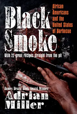 Čierny dym: Afroameričania a Spojené štáty grilovania - Black Smoke: African Americans and the United States of Barbecue