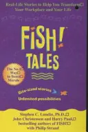Rybie príbehy - skutočné príbehy, ktoré vám pomôžu zmeniť vaše pracovisko a váš život - Fish Tales - Real stories to help transform your workplace and your life