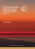 Staroegyptská kniha Mesiaca: Texty z rakvy Zaklínadlá 154-160 - The Ancient Egyptian Book of the Moon: Coffin Texts Spells 154-160