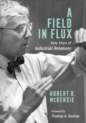 Oblasť v pohybe: Šesťdesiat rokov priemyselných vzťahov - A Field in Flux: Sixty Years of Industrial Relations
