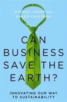 Môže podnikanie zachrániť Zem? Inovácie na ceste k udržateľnosti - Can Business Save the Earth?: Innovating Our Way to Sustainability