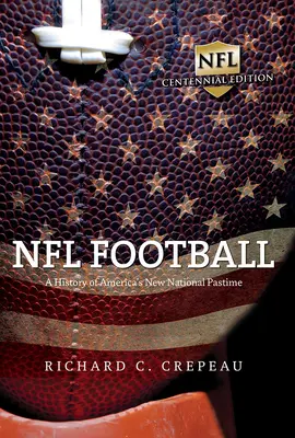 Futbal NFL: História novej americkej národnej zábavy - NFL Football: A History of America's New National Pastime