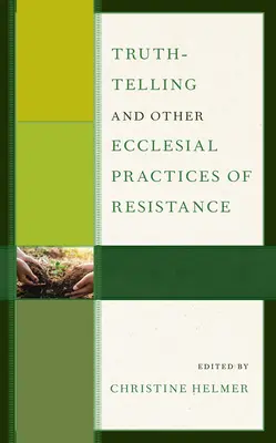 Hovorenie pravdy a iné cirkevné praktiky odporu - Truth-Telling and Other Ecclesial Practices of Resistance