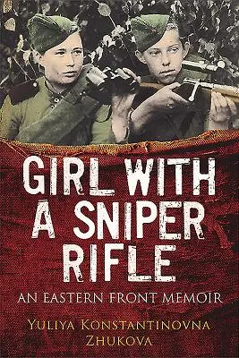 Dievča s ostreľovačskou puškou: Memoáre z východného frontu - Girl with a Sniper Rifle: An Eastern Front Memoir
