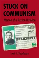 Zaseknutý na komunizme: Spomienky ruského historika - Stuck on Communism: Memoir of a Russian Historian