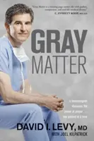 Šedá hmota: Neurochirurg objavuje silu modlitby... Jeden pacient za druhým - Gray Matter: A Neurosurgeon Discovers the Power of Prayer... One Patient at a Time