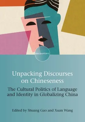 Rozbaľovanie diskurzov o čínskosti: Kultúrna politika jazyka a identity v globalizujúcej sa Číne - Unpacking Discourses on Chineseness: The Cultural Politics of Language and Identity in Globalizing China