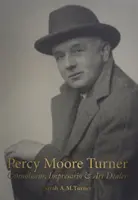 Percy Moore Turner: Znalec, impresário a obchodník s umením - Percy Moore Turner: Connoisseur, Impresario, and Art Dealer