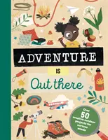 Dobrodružstvo je tam vonku - Tvorivé aktivity pre outdoorových bádateľov - Adventure is Out There - Creative activities for outdoor explorers