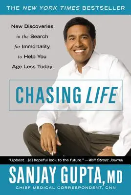 Chasing Life: Nové objavy pri hľadaní nesmrteľnosti, ktoré vám pomôžu starnúť menej - Chasing Life: New Discoveries in the Search for Immortality to Help You Age Less Today