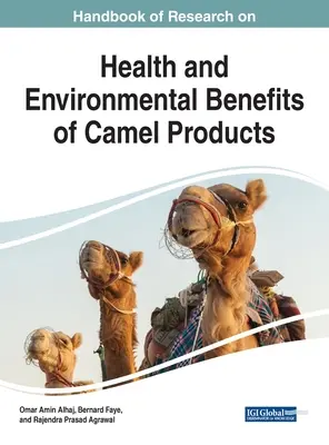 Príručka o výskume zdravotných a environmentálnych prínosov ťavích produktov - Handbook of Research on Health and Environmental Benefits of Camel Products