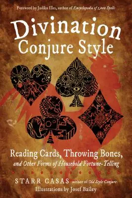 Veštenie v štýle Conjure: Čítanie z kariet, hádzanie kostí a iné formy domáceho veštenia - Divination Conjure Style: Reading Cards, Throwing Bones, and Other Forms of Household Fortune-Telling