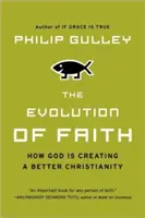 Vývoj viery: Ako Boh vytvára lepšie kresťanstvo - The Evolution of Faith: How God Is Creating a Better Christianity