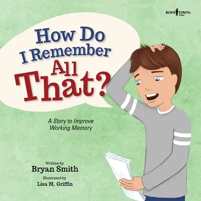 Ako si to všetko zapamätám? Príbeh na zlepšenie pracovnej pamäte - How Do I Remember All That?: A Story to Improve Working Memory