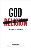 Boh bez náboženstva: Môže to byť naozaj také jednoduché? - God Without Religion: Can It Really Be This Simple?