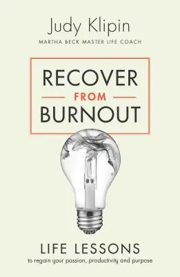 Zotaviť sa z vyhorenia: Životné lekcie na znovuzískanie vášne a cieľa - Recover from Burnout: Life Lessons to Regain Your Passion and Purpose