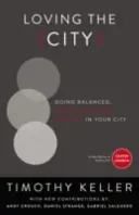 Milovať mesto: Učebnica: Vyvážená služba zameraná na evanjelium vo vašom meste - Loving the City: Doing Balanced, Gospel-Centered Ministry in Your City