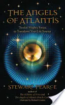 Anjeli Atlantídy: Dvanásť mocných síl, ktoré navždy zmenia váš život - The Angels of Atlantis: Twelve Mighty Forces to Transform Your Life Forever