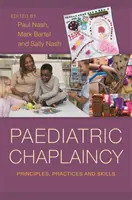 Pediatrické kaplánstvo: Vychádzanie z princípov, praxe a zručností - Paediatric Chaplaincy: Principles, Practices and Skills