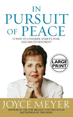 V snahe o pokoj: 21 spôsobov, ako zvíťaziť nad úzkosťou, strachom a nespokojnosťou - In Pursuit of Peace: 21 Ways to Conquer Anxiety, Fear, and Discontentment