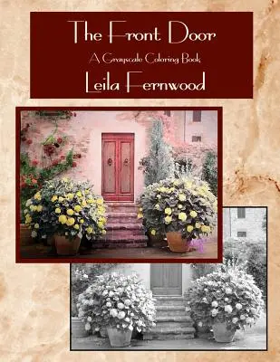 Predné dvere: Knižka na vyfarbovanie v odtieňoch sivej - The Front Door: A Grayscale Coloring Book