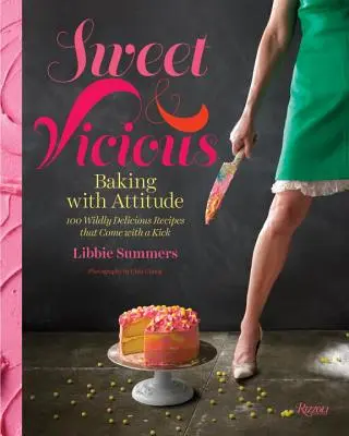 Sladké a zlomyseľné: Pečenie s postojom - Sweet and Vicious: Baking with Attitude