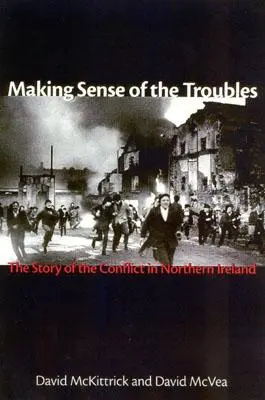 Zmysel problémov: Príbeh konfliktu v Severnom Írsku - Making Sense of the Troubles: The Story of the Conflict in Northern Ireland