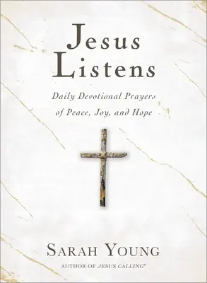 Ježiš počúva: Modlitby za pokoj, radosť a nádej na každý deň - Jesus Listens: Daily Devotional Prayers of Peace, Joy, and Hope