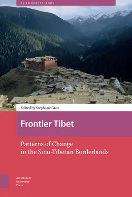 Hraničný Tibet: Tibetské pohraničie: vzorce zmien na čínsko-tibetskom pohraničí - Frontier Tibet: Patterns of Change in the Sino-Tibetan Borderlands
