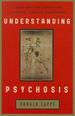 Pochopenie psychózy: problémy a výzvy pre trpiacich, rodiny a priateľov - Understanding Psychosis: Issues and Challenges for Sufferers, Families, and Friends