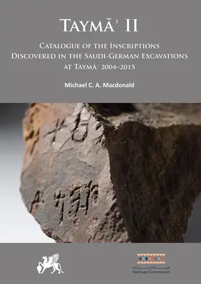 Tayma' II: Katalóg nápisov objavených pri saudsko-nemeckých vykopávkach v Tayma' v rokoch 2004-2015 - Tayma' II: Catalogue of the Inscriptions Discovered in the Saudi-German Excavations at Tayma' 2004-2015