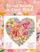 Kvetinová krása krížikovým stehom: 16 kvetinových krížikových stehov - Floral Beauty in Cross Stitch: 16 Floral Cross Stitch Designs