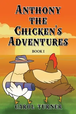 Dobrodružstvá kuraťa Anthonyho: Kniha I - Anthony the Chicken's Adventures: Book I