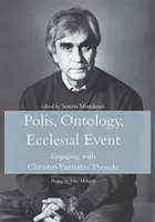 Polis, ontológia, cirkevná udalosť: Myslenie Christosa Yannarasa - Polis, Ontology, Ecclesial Event: Engaging with Christos Yannaras' Thought