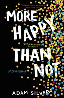 Šťastnejší ako nešťastnejší - obľúbený hit od autora bestselleru ONI OBA ZOMRIE NA KONCI! - More Happy Than Not - The much-loved hit from the author of No.1 bestselling blockbuster THEY BOTH DIE AT THE END!