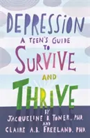 Depresia: Príručka pre tínedžera, ako prežiť a prosperovať - Depression: A Teen's Guide to Survive and Thrive