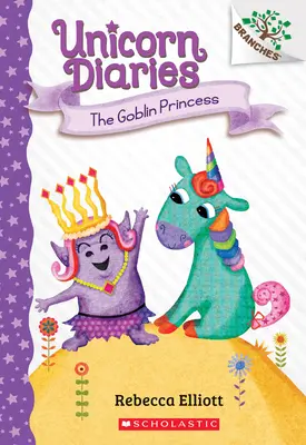 Skriatkovská princezná: Kniha o vetvách (Jednorožčie denníky č. 4), 4 - The Goblin Princess: A Branches Book (Unicorn Diaries #4), 4