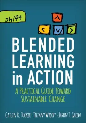 Zmiešané vzdelávanie v praxi: Praktický sprievodca na ceste k udržateľnej zmene - Blended Learning in Action: A Practical Guide Toward Sustainable Change